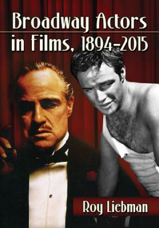 Kniha Broadway Actors in Films, 1894-2015 Roy Liebman