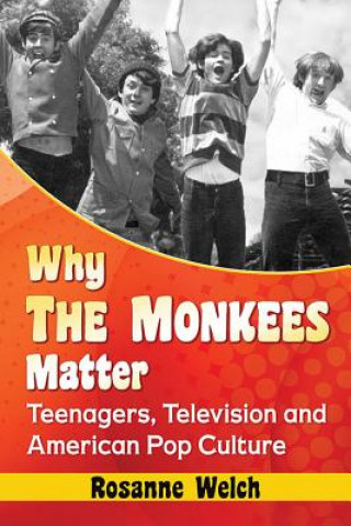 Kniha Why The Monkees Matter Rosanne Welch