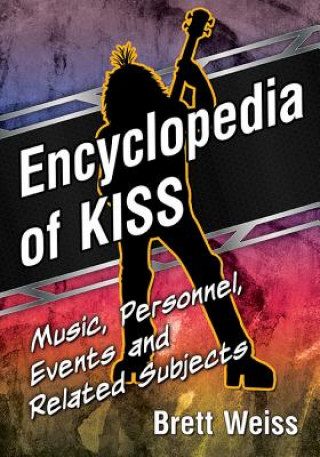 Kniha Encyclopedia of Kiss Brett Weiss