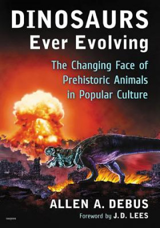 Kniha Dinosaurs Ever Evolving Allen A. Debus