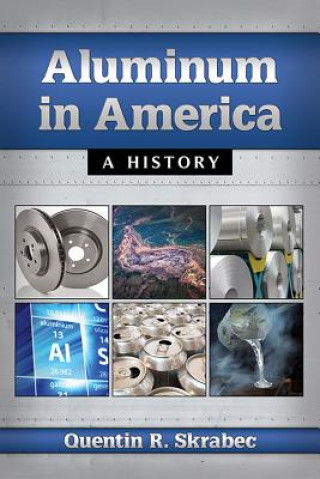 Könyv Aluminum in America Quentin R. Skrabec