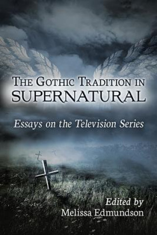 Kniha Gothic Tradition in Supernatural Melissa Edmundson