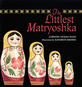 Kniha The Littlest Matryoshka Corinne Demas Bliss