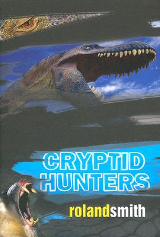 Kniha Cryptid Hunters Roland Smith