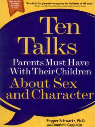 Carte Ten Talks Parents Must Have With Their Children About Sex and Character Pepper Schwartz