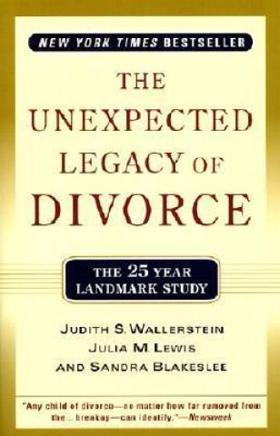 Книга Unexpected Legacy of Divorce Judith S. Wallerstein