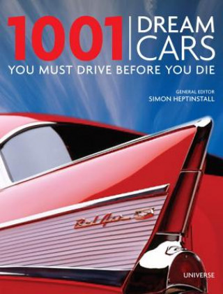 Книга 1001 Dream Cars You Must Drive Before You Die Simon Heptinstall