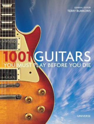 Könyv 1001 Guitars to Dream of Playing Before You Die Terry Burrows