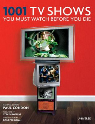 Carte 1001 TV Shows You Must Watch Before You Die Paul Condon