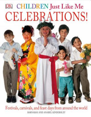 Könyv Children Just Like Me: Celebrations! Barnabas Kindersley