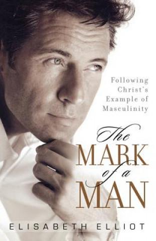 Könyv The Mark of a Man Elisabeth Elliot