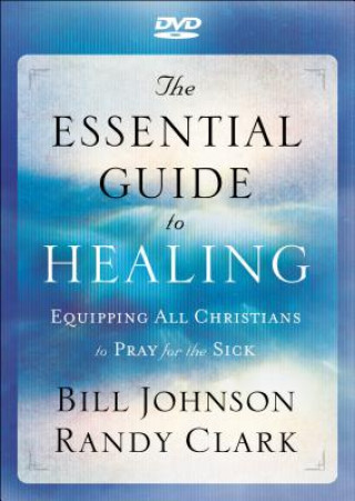 Könyv Essential Guide to Healing - Equipping All Christians to Pray for the Sick Bill Johnson