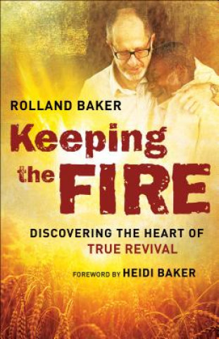 Kniha Keeping the Fire Rolland Baker