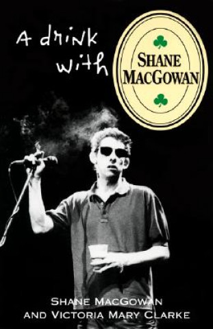 Kniha A Drink With Shane Macgowan Shane MacGowan