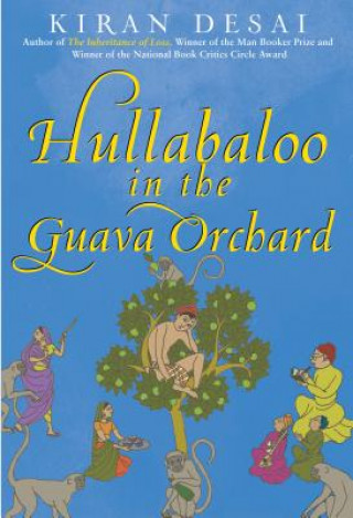 Kniha Hullabaloo in the Guava Orchard Kiran Desai