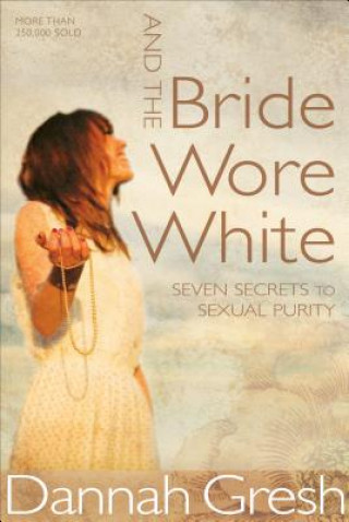 Kniha And the Bride Wore White Dannah Gresh