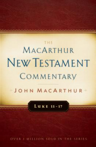 Carte Luke 11-17 John MacArthur
