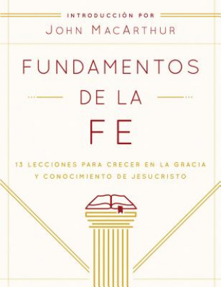 Carte Fundamentos de la Fe / Foundations of the Faith John MacArthur