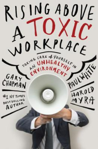 Книга Rising Above a Toxic Workplace Gary D. Chapman