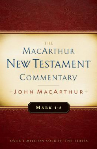 Carte Mark 1-8 MacArthur New Testament Commentary John MacArthur