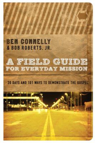 Kniha Field Guide for Everyday Mission Ben Connelly