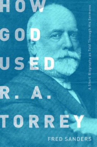 Buch How God Used R.A. Torrey Fred Sanders