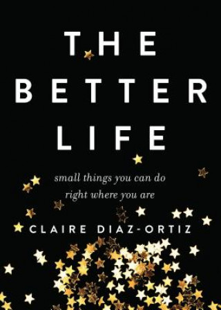 Könyv Better Life, The Claire Diaz-ortiz