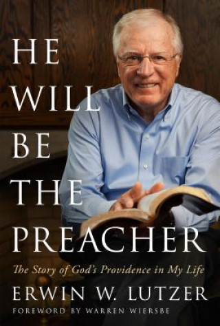 Kniha He Will Be the Preacher Erwin W. Lutzer