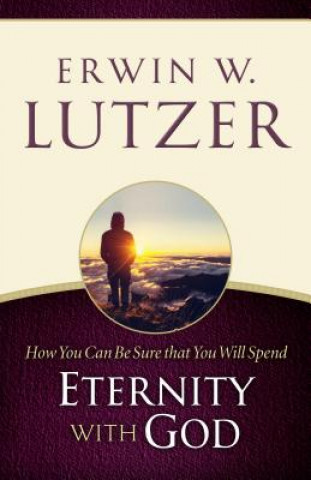 Könyv How You Can Be Sure You Will Spend Eternity With God Erwin W. Lutzer