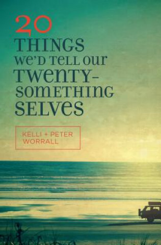 Kniha 20 Things We'd Tell Our Twenty-something Selves Peter Worrall