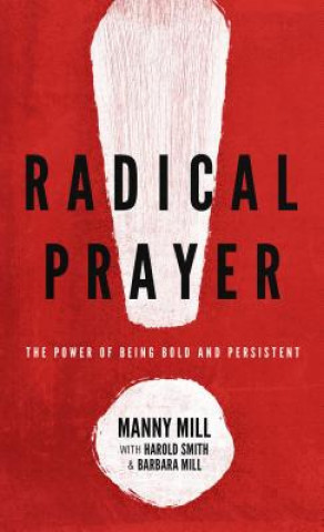 Knjiga Radical Prayer Manny Mill