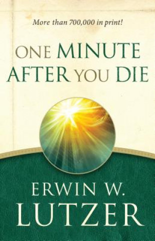 Kniha ONE MINUTE AFTER YOU DIE Erwin W. Lutzer