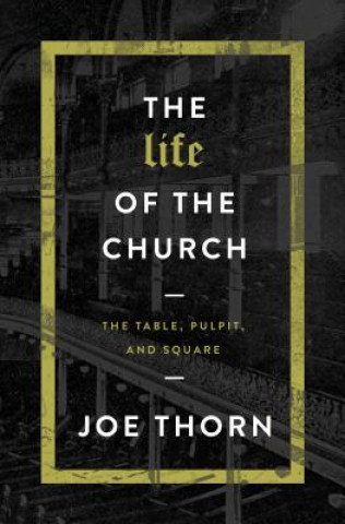 Carte The Life of the Church Joe Thorn