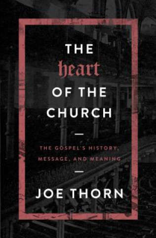 Knjiga The Heart of the Church Joe Thorn