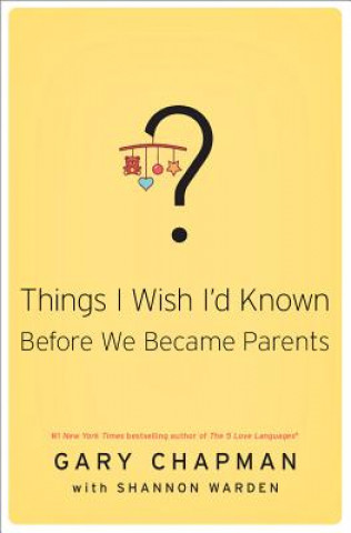 Carte THINGS I WISH ID KNOWN BEFORE WE BECAME Gary D. Chapman