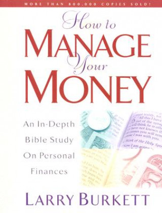 Kniha How to Manage Your Money Larry Burkett