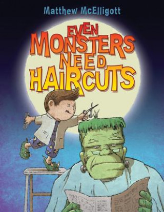 Könyv Even Monsters Need Haircuts Matthew McElligott