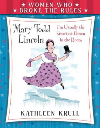 Könyv Mary Todd Lincoln Kathleen Krull