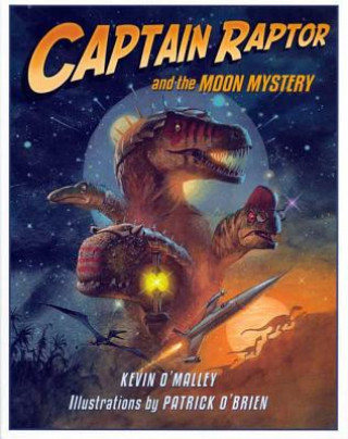 Kniha Captain Raptor and the Moon Mystery Kevin O'Malley