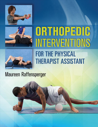 Book Orthopedic Interventions for the Physical Therapist Assistant Maureen Raffensperger