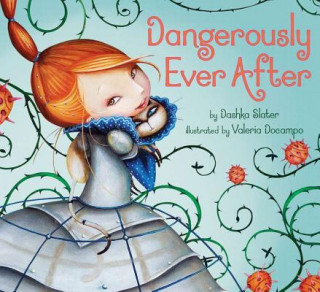 Kniha Dangerously Ever After Dashka Slater