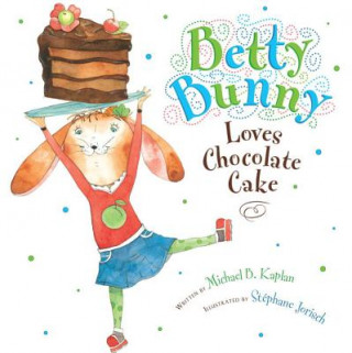 Kniha Betty Bunny Loves Chocolate Cake Michael B. Kaplan