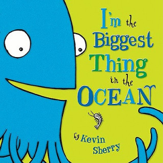Kniha I'm the Biggest Thing in the Ocean! Kevin Sherry
