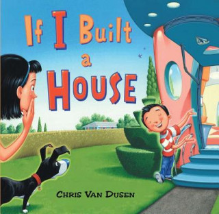 Carte If I Built a House Chris Van Dusen