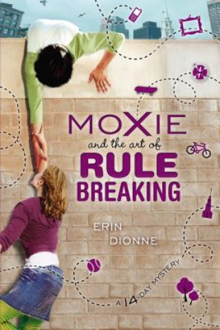 Książka Moxie and the Art of Rule Breaking Erin Dionne