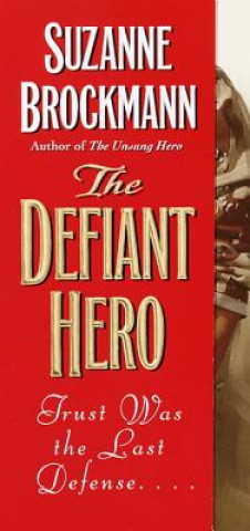Книга The Defiant Hero Suzanne Brockmann
