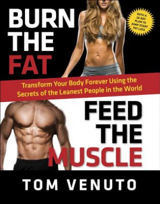 Kniha Burn the Fat, Feed the Muscle Tom Venuto