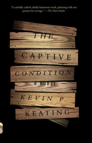 Książka The Captive Condition Kevin P. Keating