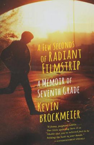 Kniha A Few Seconds of Radiant Filmstrip Kevin Brockmeier