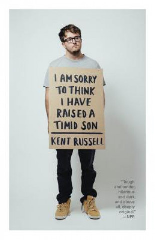 Buch I Am Sorry to Think I Have Raised a Timid Son Kent Russell